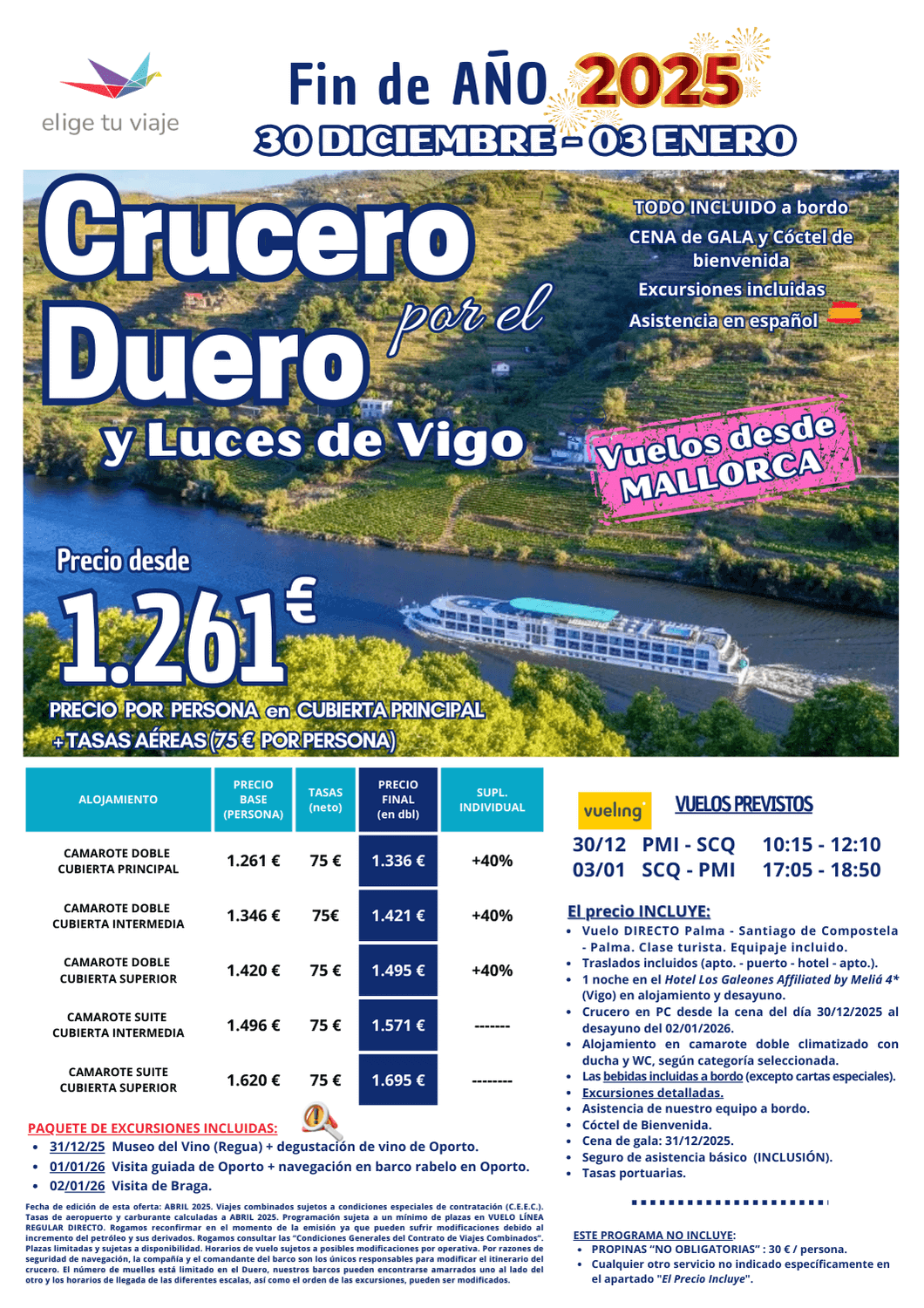 Salida Especial CRUCERO POR EL DUERO Y LUCES DE VIGO, FIN DE AÑO 2025, en vuelo directo desde Mallorca, del 30 de diciembre a 3 de enero: con pensión completa, bebidas incluidas indicadas, paquete de excursiones, traslados (apto. - puerto - hotel - apto.), 1 noche de hotel 4* en Vigo, alojamiento en camarote doble (climatizado con ducha y WC, según categoría seleccionada), asistencia de nuestro equipo a bordo, cóctel de bienvenida, cena de gala (31/12/2025), tasas portuarias y seguro de viaje básico, para Agencias de Viajes con Elige Tu Viaje.